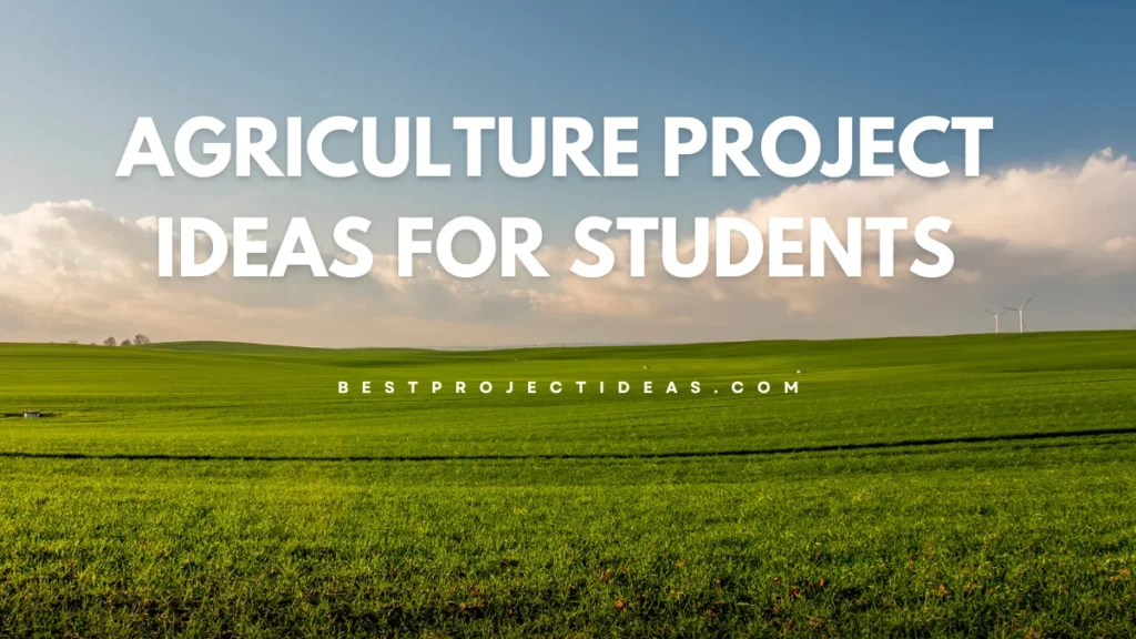 Agriculture Project Ideas for Students