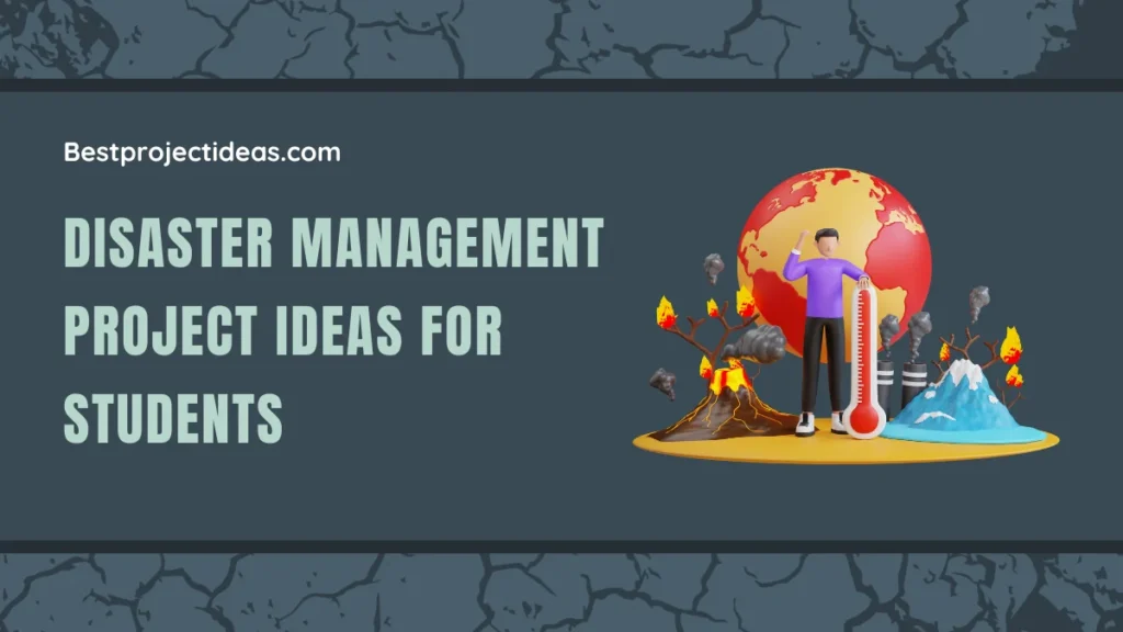 Disaster Management Project Ideas For Students