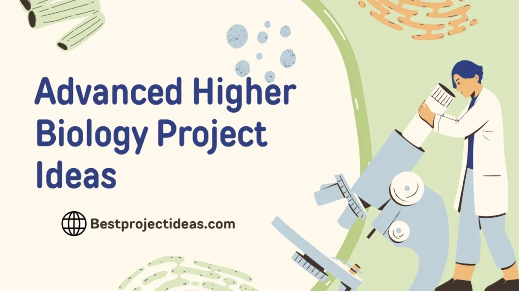 Advanced Higher Biology Project Ideas