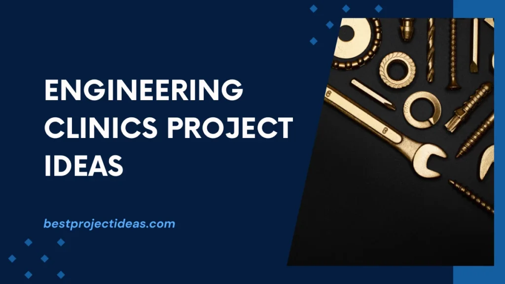 Engineering Clinics Project Ideas