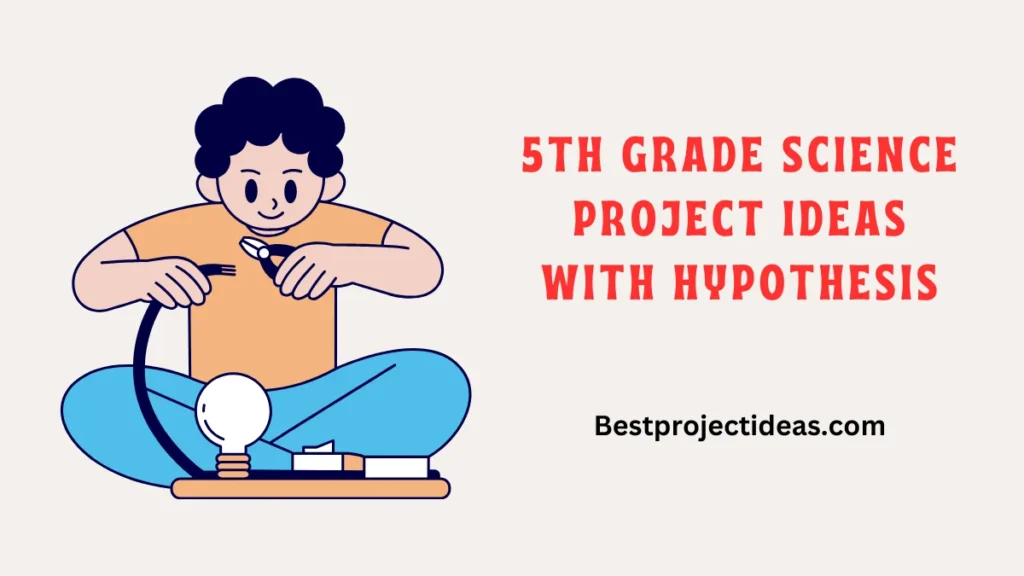 5th Grade Science Project Ideas With Hypothesis