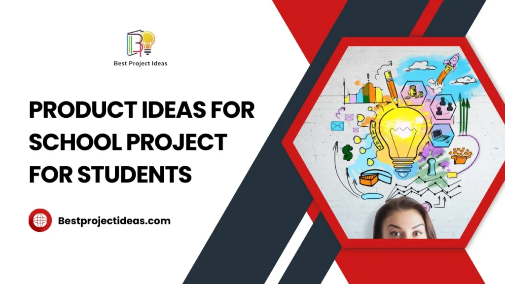 Product Ideas For School Project