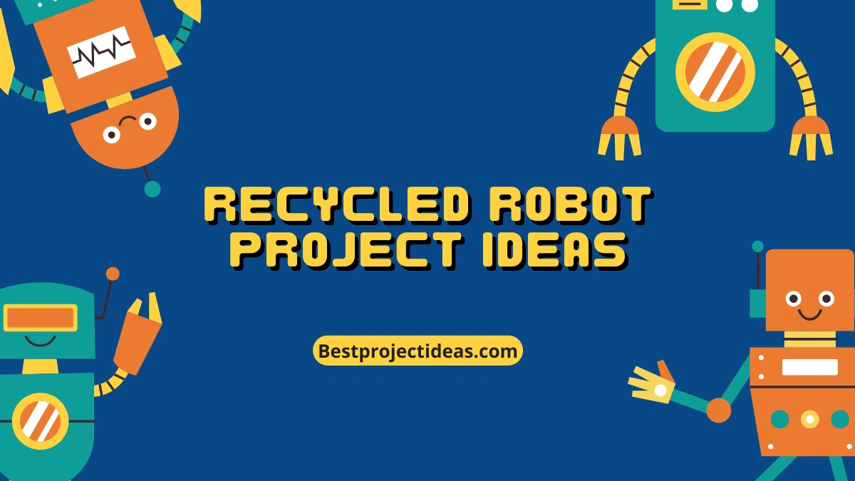 Recycled Robot Project Ideas