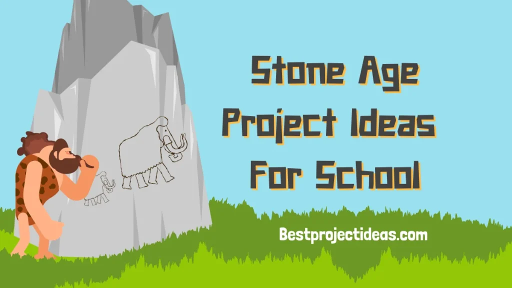 Stone Age Project Ideas For School