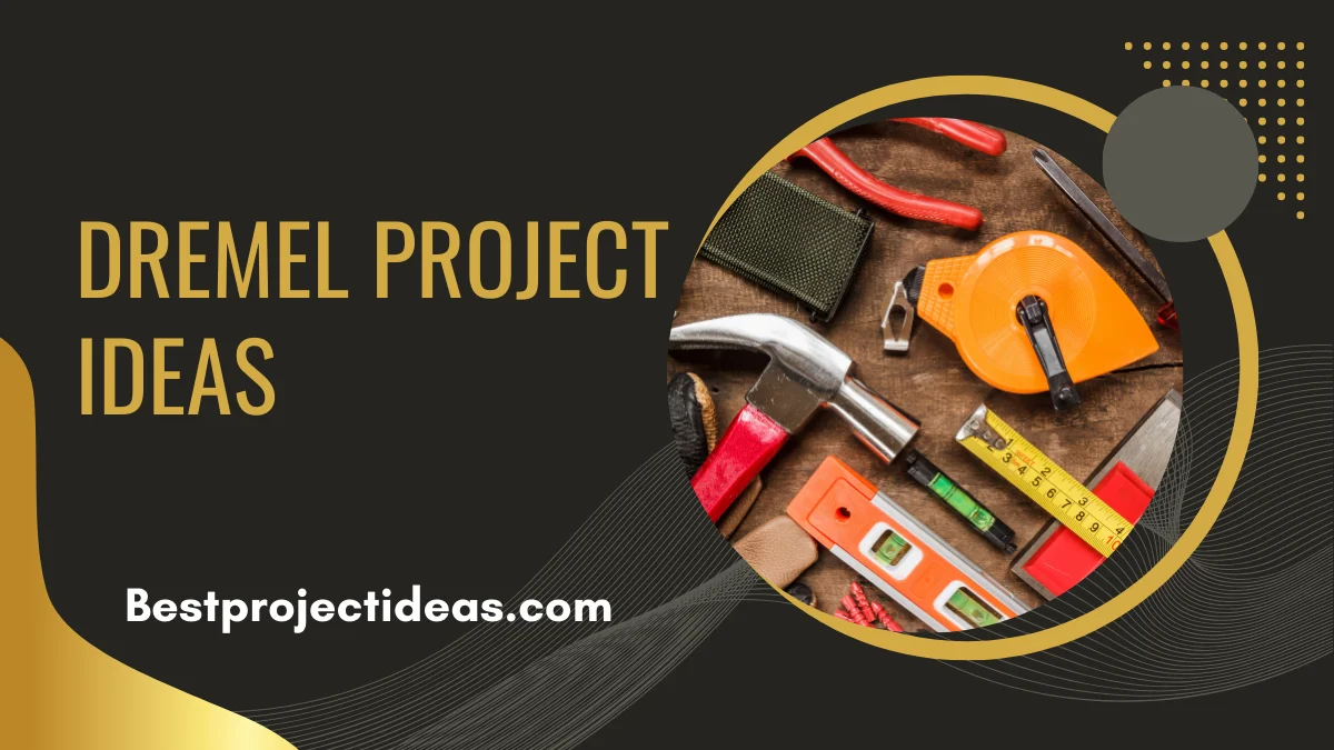 Dremel Project Ideas