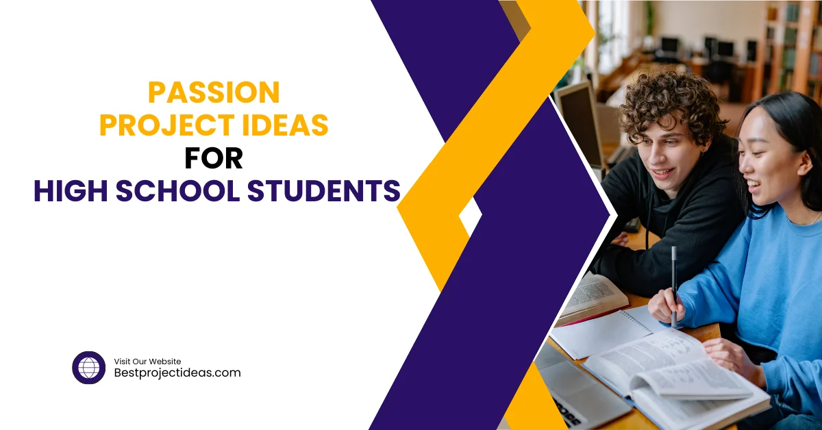 Passion Project Ideas For High School Students