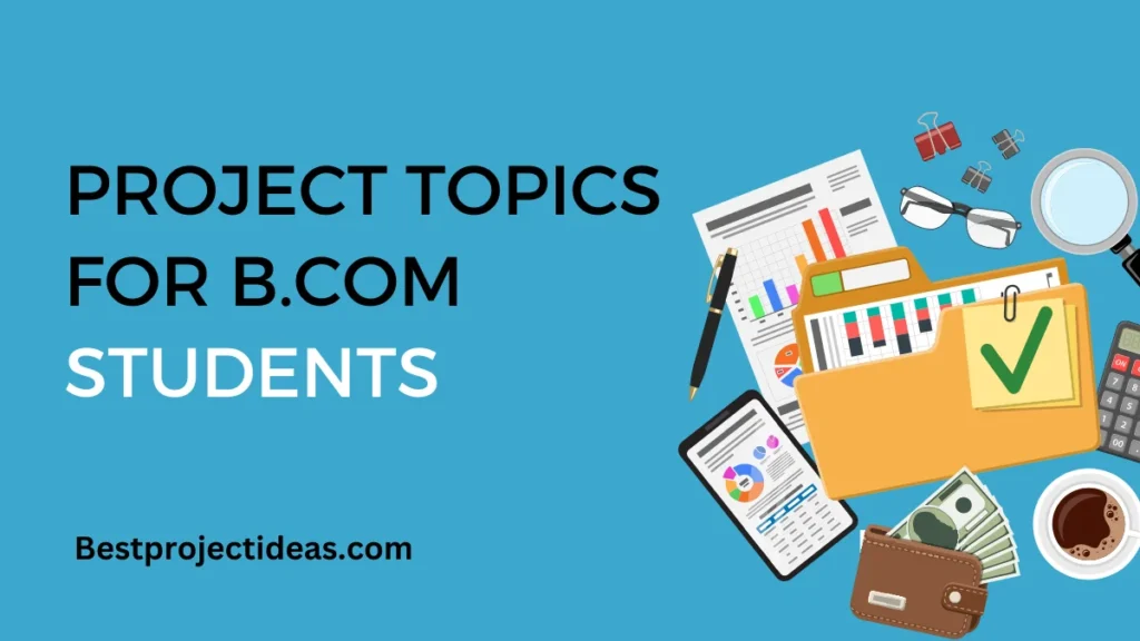 Project Topics For B.com Students