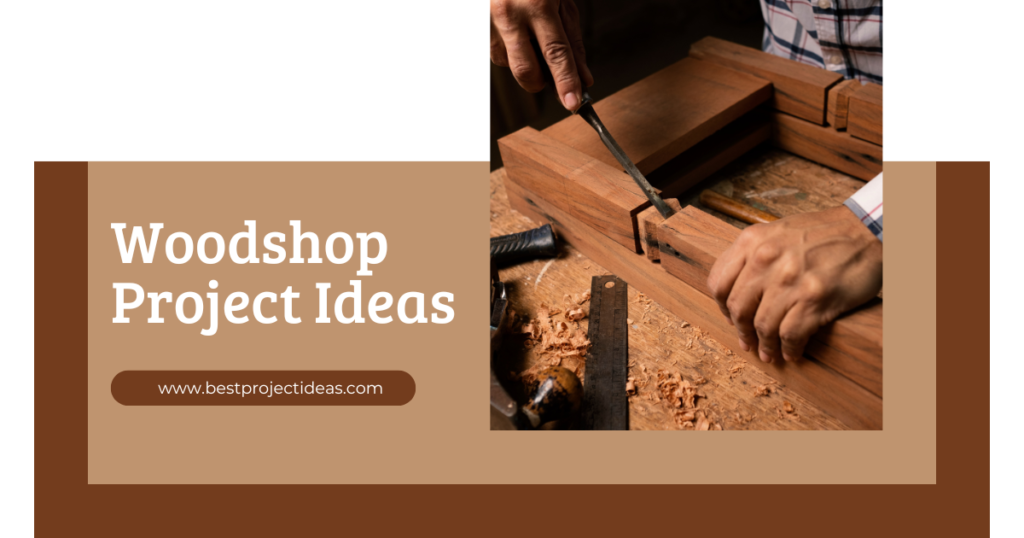 Woodshop Project Ideas