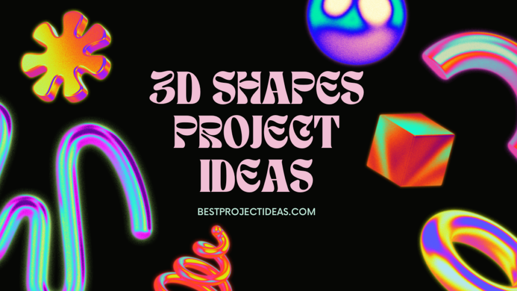 3D Shapes Project Ideas