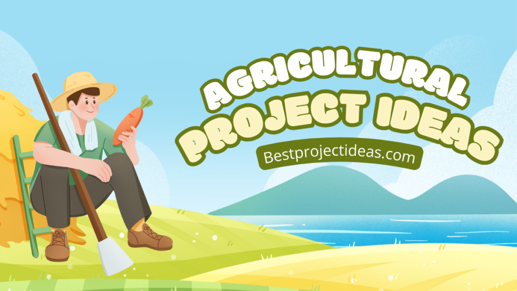 Agricultural Project Ideas