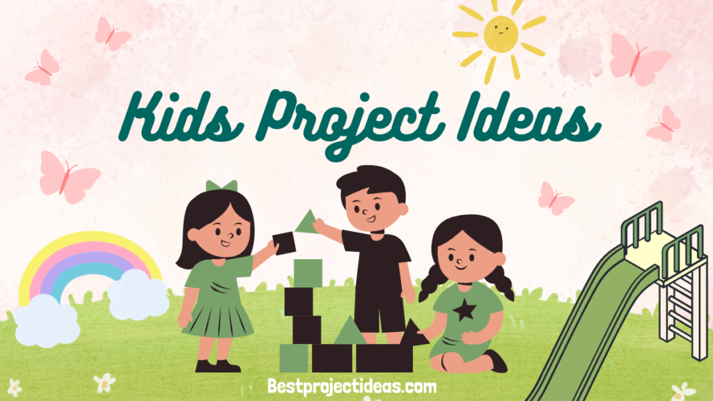 Kids Project Ideas