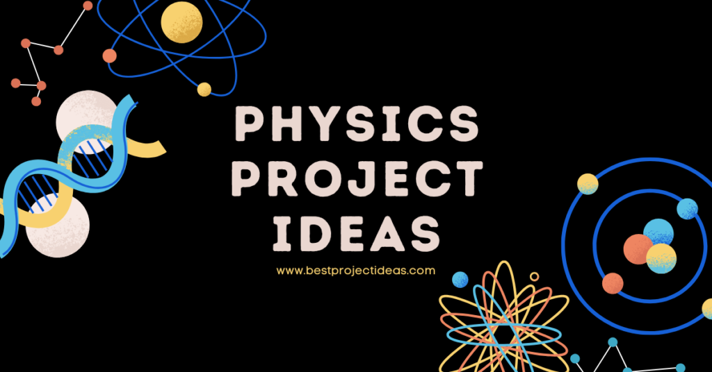 Physics Project Ideas