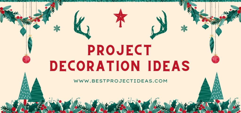 Project Decoration Ideas