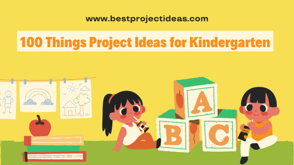 100 Things Project Ideas for Kindergarten