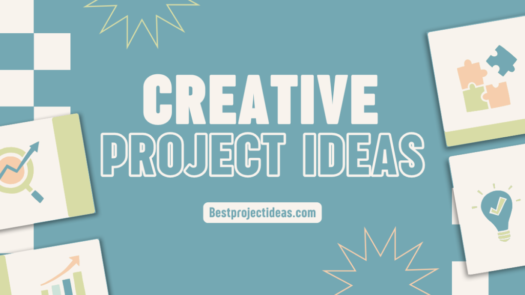 Creative Project Ideas