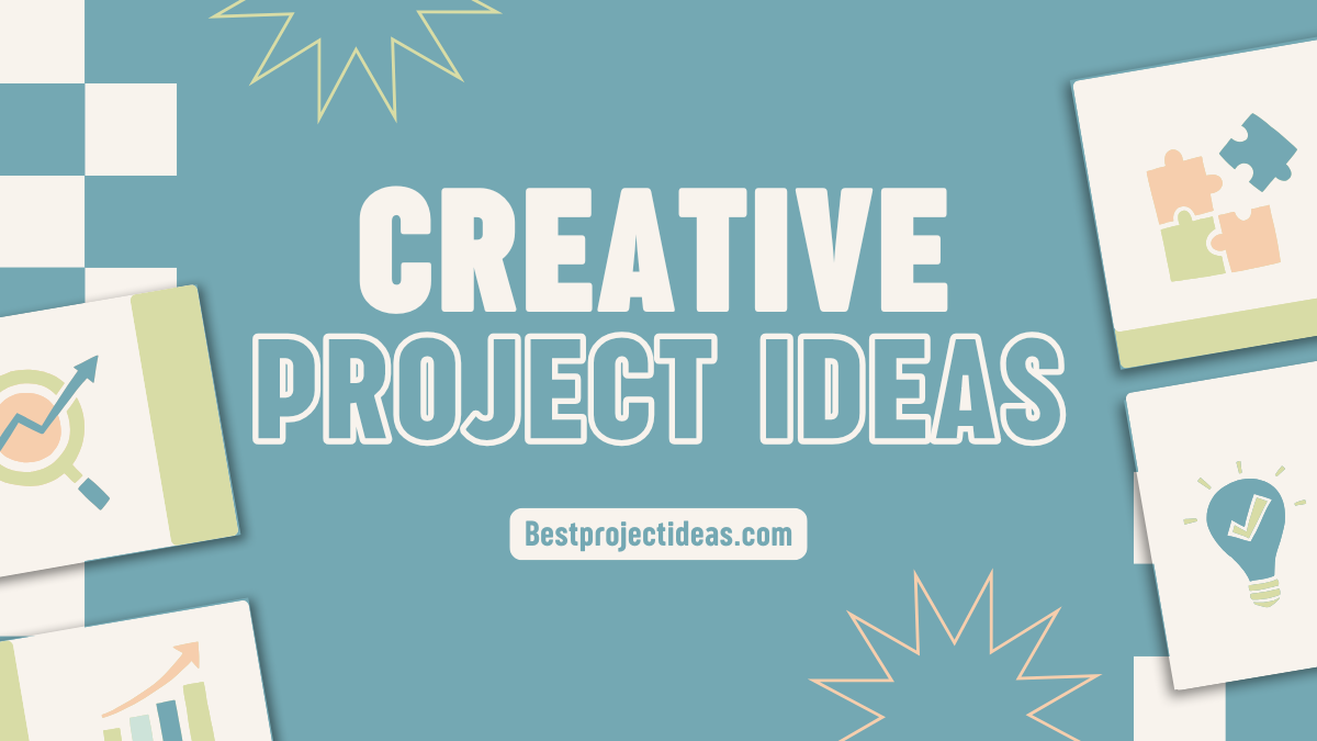 Top 199+ Creative Project Ideas 2025-26 - Best Project Ideas