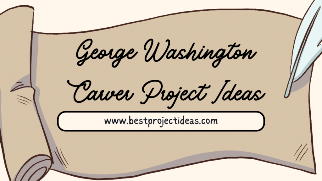 George Washington Carver Project Ideas