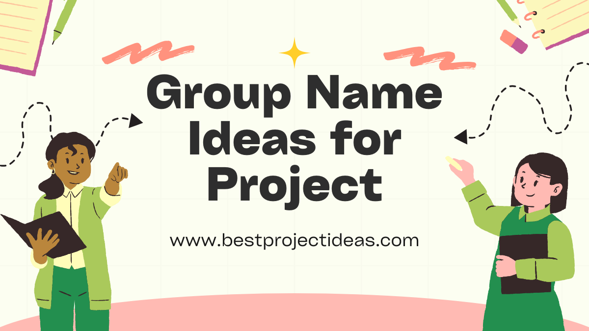 Innovative 199+ Group Name Ideas for Project 202526 Best Project Ideas