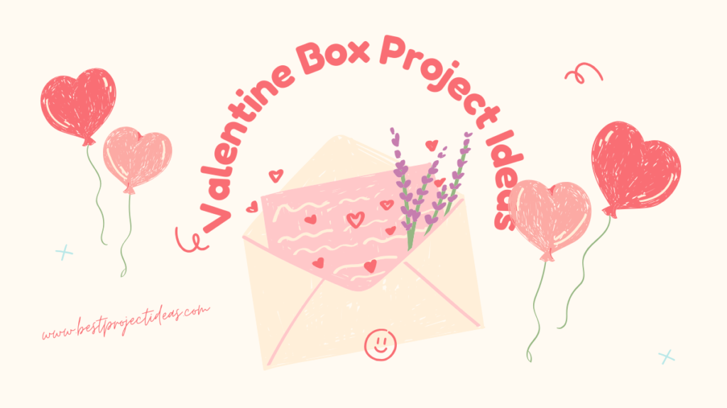 Valentine Box Project Ideas