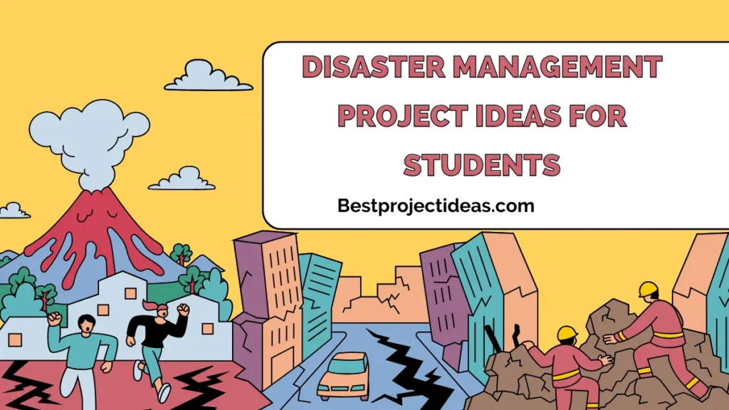 disaster management project Ideas For Students