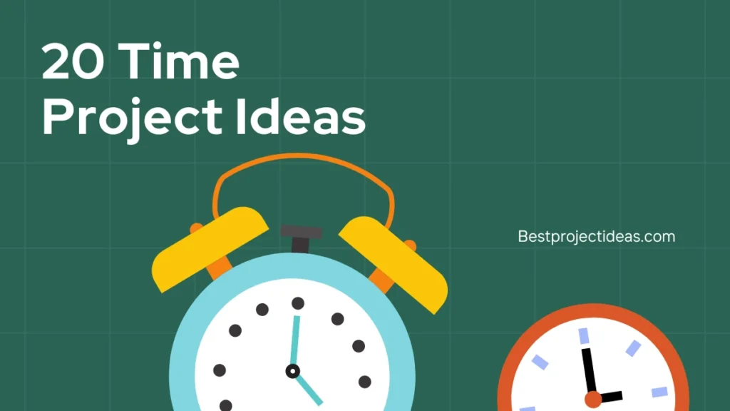 20 Time Project Ideas