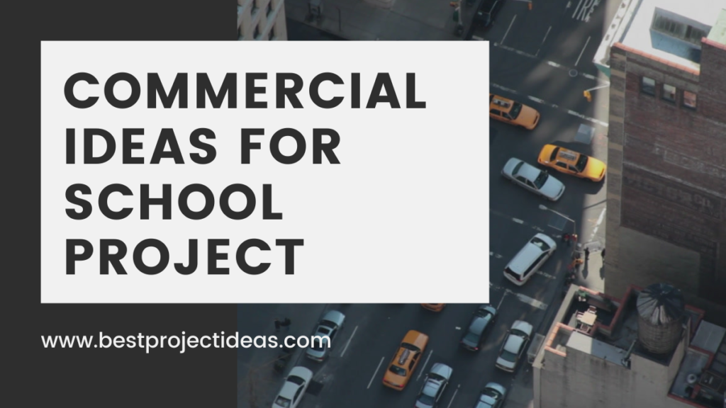 Commercial Ideas for School Project