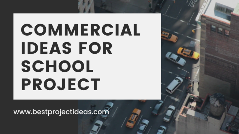 Top 299+ Commercial Ideas for School Project 2025-26 - Best Project Ideas