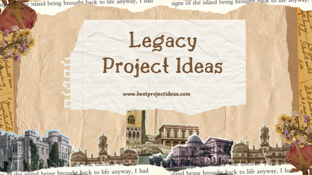 Legacy Project Ideas