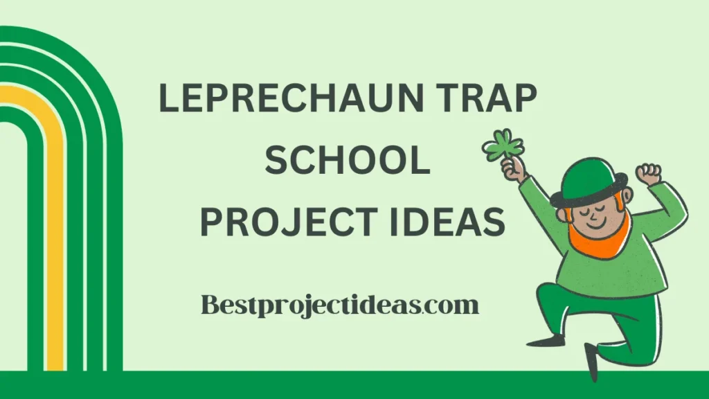 Leprechaun Trap School Project Ideas