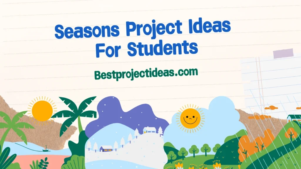 Seasons Project Ideas For Students