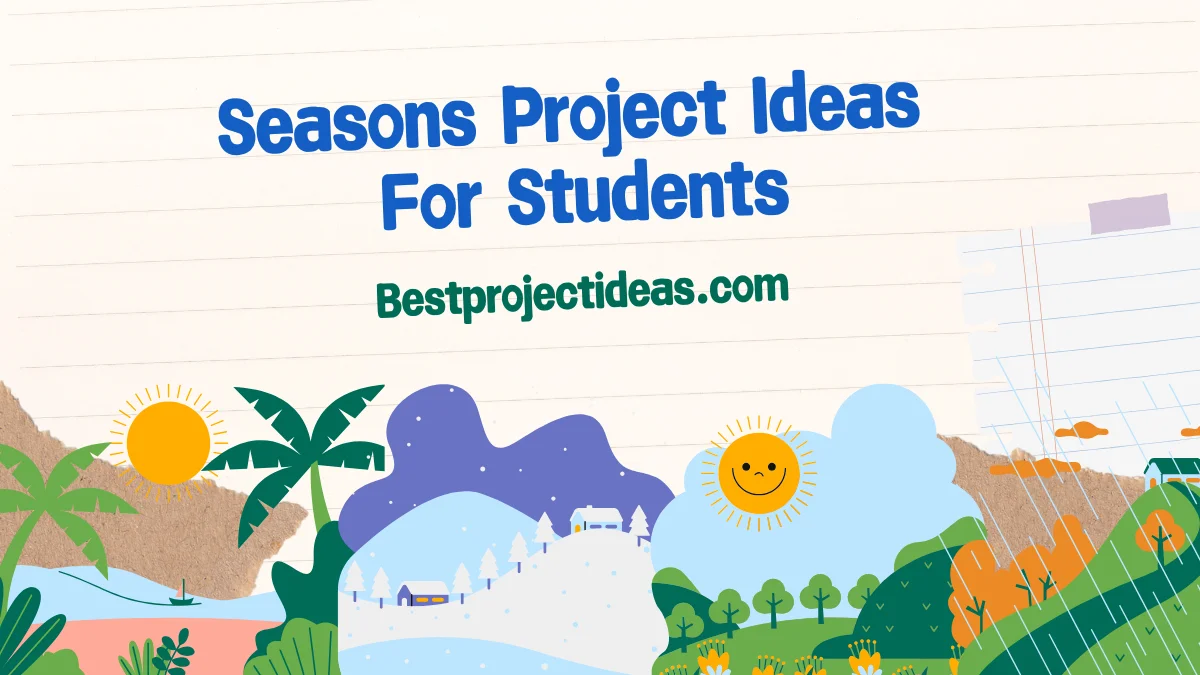 Seasons Project Ideas For Students