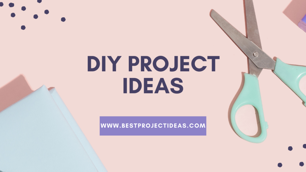 DIY Project Ideas