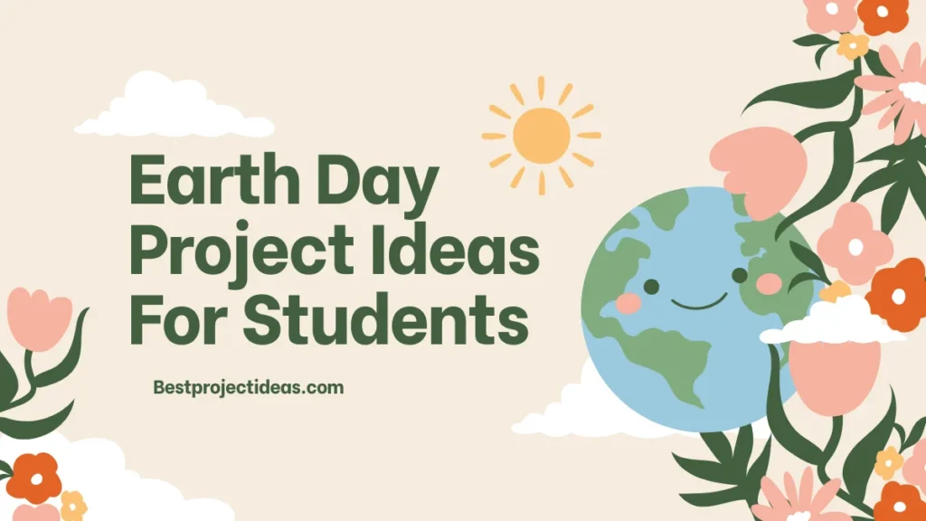Earth Day Project Ideas For Students
