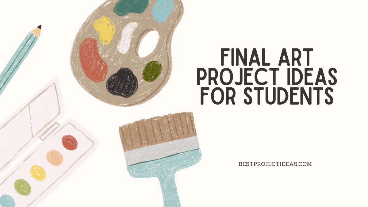 Final Art Project Ideas For Students