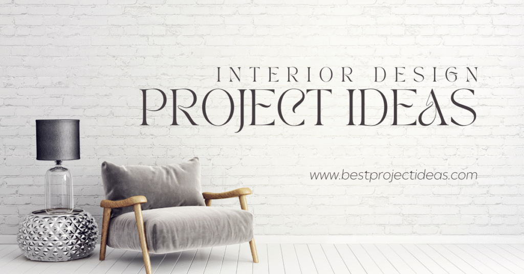 Interior Design Project Ideas