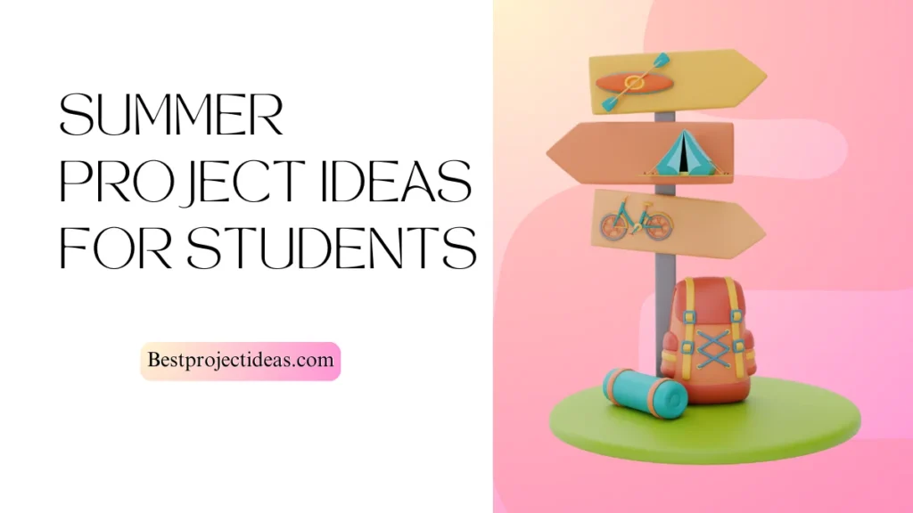 Summer Project Ideas For Students