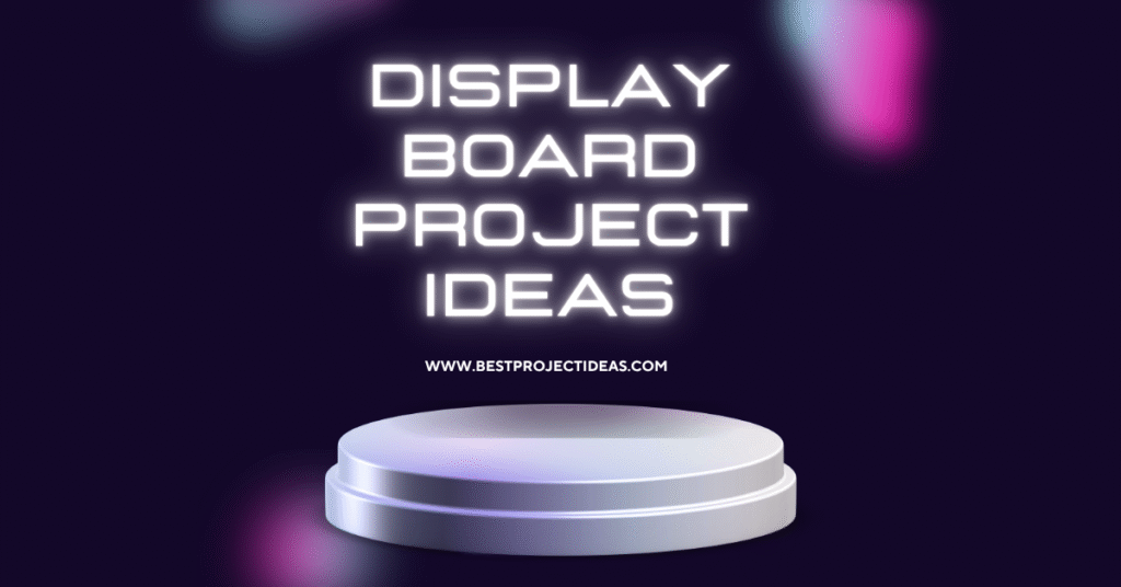 Display Board Project Ideas