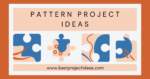 Amazing 289+ Pattern Project Ideas for Students: Creative Projects ...
