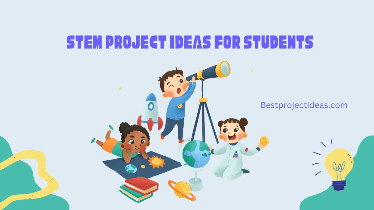 STEM Project Ideas For Students