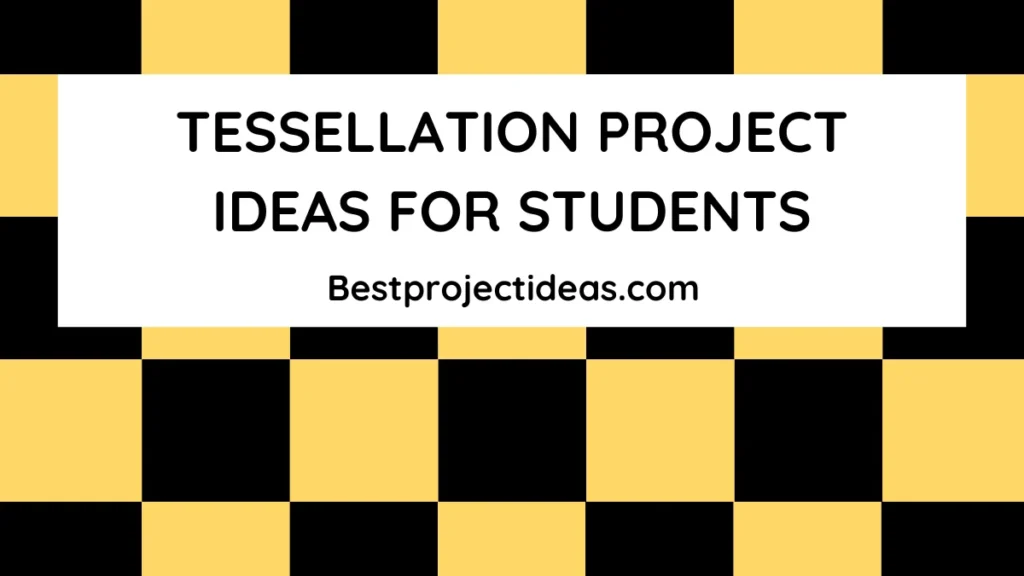 Tessellation Project Ideas For Students