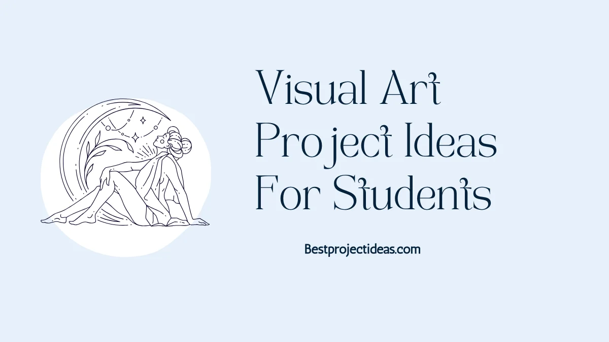 Visual Art Project Ideas For Students