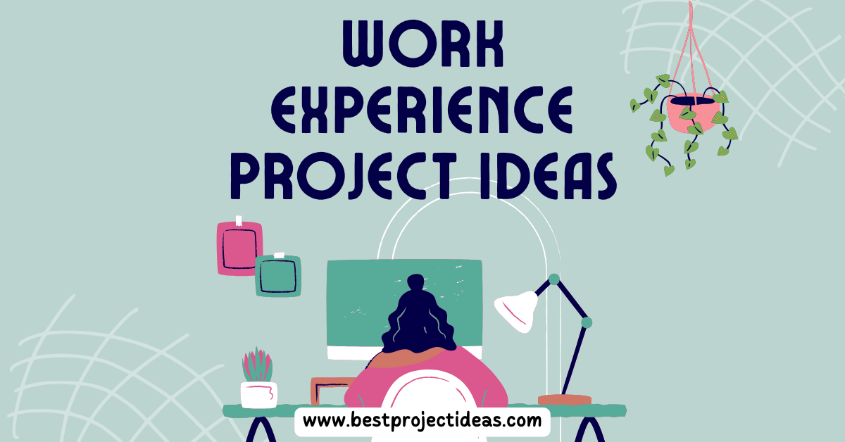 Top 398+ Work Experience Project Ideas to Boost Your Career - Best ...