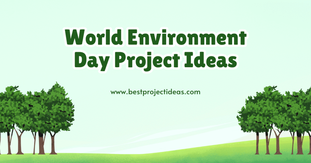 World Environment Day Project Ideas