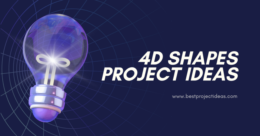 4D Shapes Project Ideas