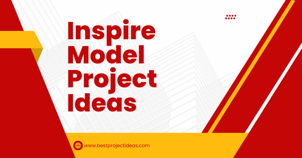 Inspire Model Project Ideas