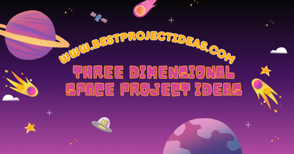 Three Dimensional Space Project Ideas