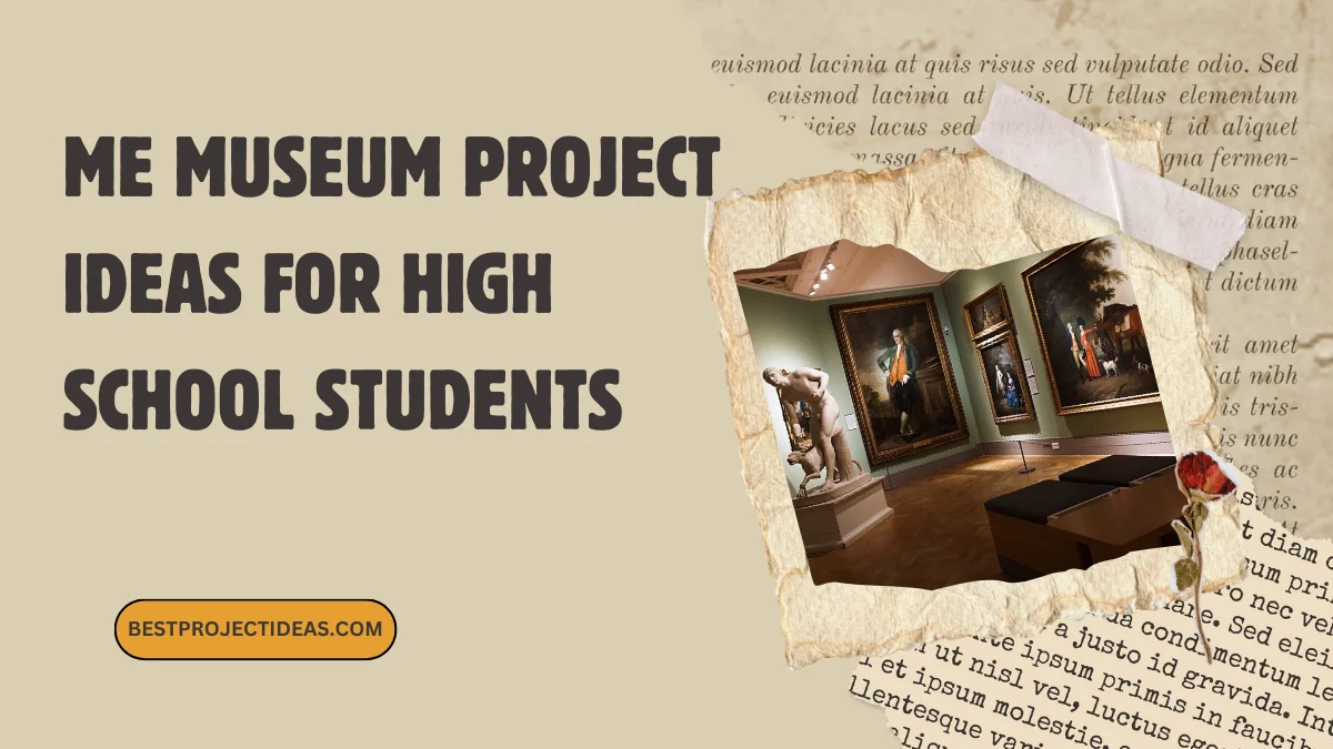 Me Museum Project Ideas For High School Students