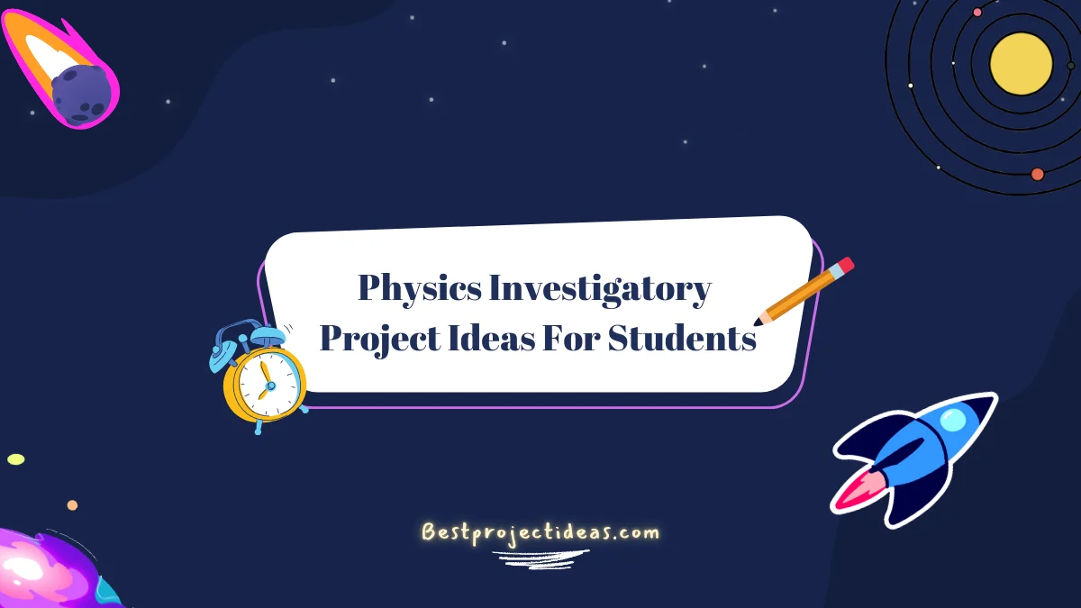 Physics Investigatory Project Ideas