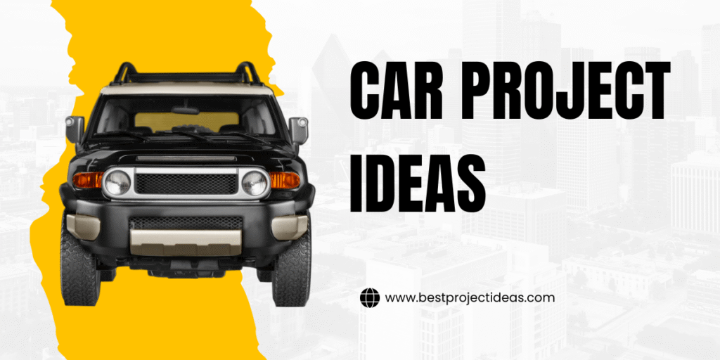 Car Project Ideas