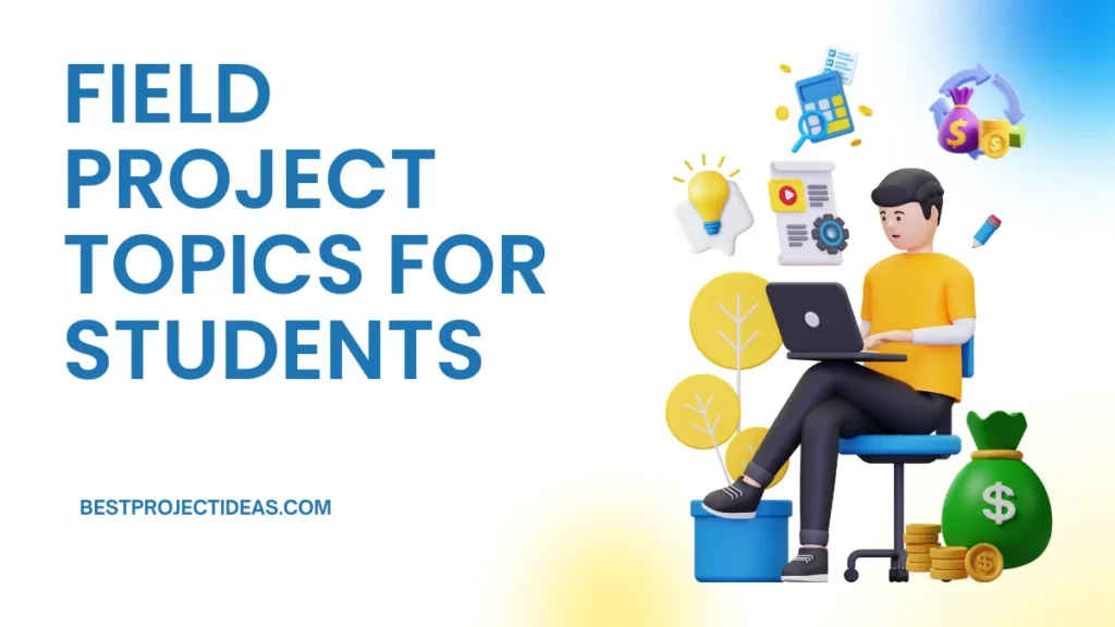 Field Project Topics For Students